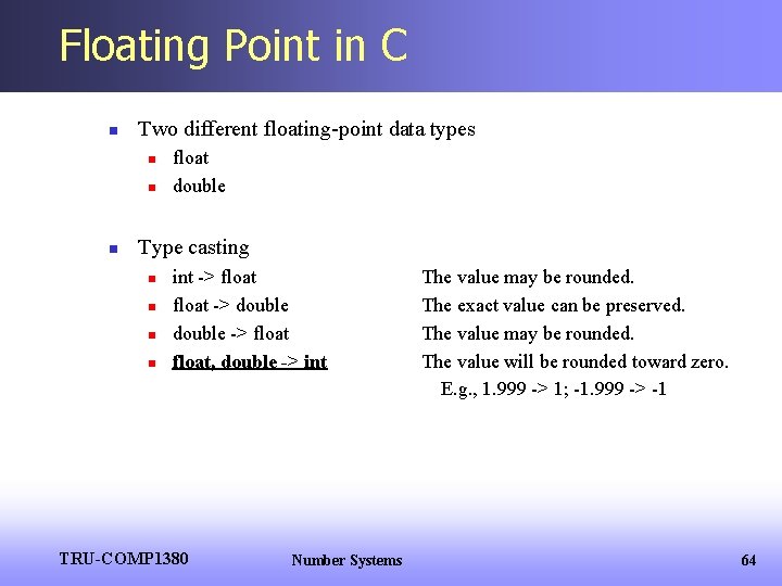 Floating Point in C n Two different floating-point data types n n n float