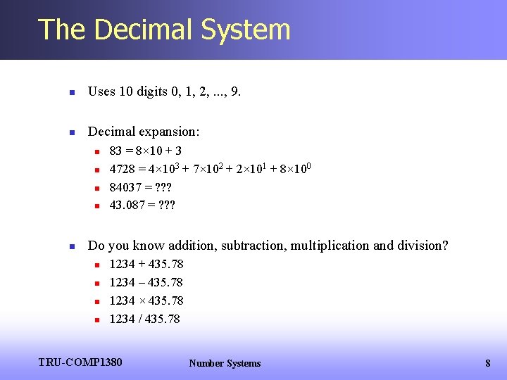 The Decimal System n Uses 10 digits 0, 1, 2, . . . ,