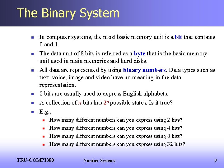 The Binary System n n n In computer systems, the most basic memory unit