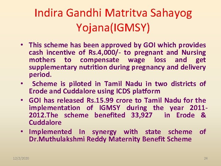 Indira Gandhi Matritva Sahayog Yojana(IGMSY) • This scheme has been approved by GOI which