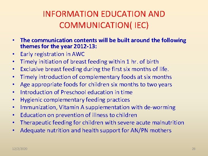 INFORMATION EDUCATION AND COMMUNICATION( IEC) • The communication contents will be built around the
