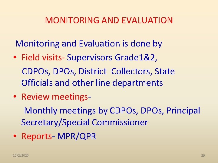 MONITORING AND EVALUATION Monitoring and Evaluation is done by • Field visits- Supervisors Grade