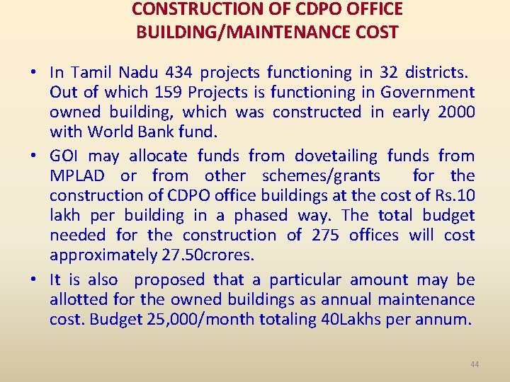 CONSTRUCTION OF CDPO OFFICE BUILDING/MAINTENANCE COST • In Tamil Nadu 434 projects functioning in