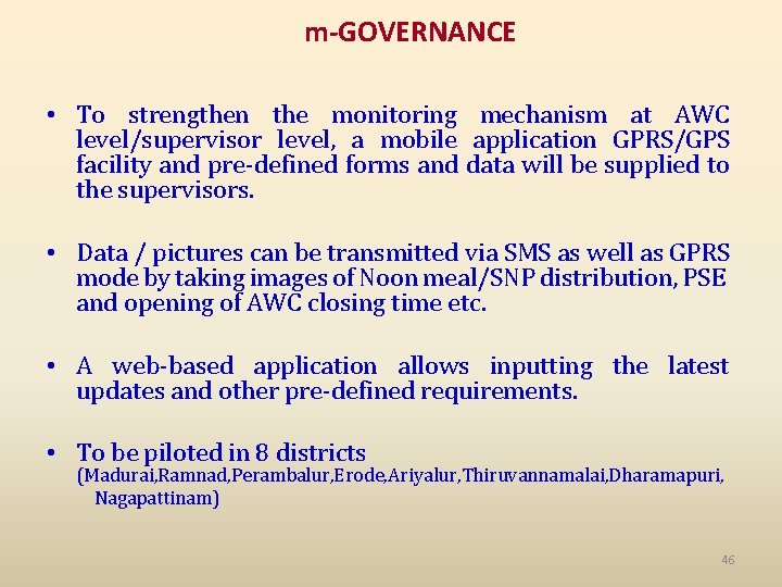 m-GOVERNANCE • To strengthen the monitoring mechanism at AWC level/supervisor level, a mobile application