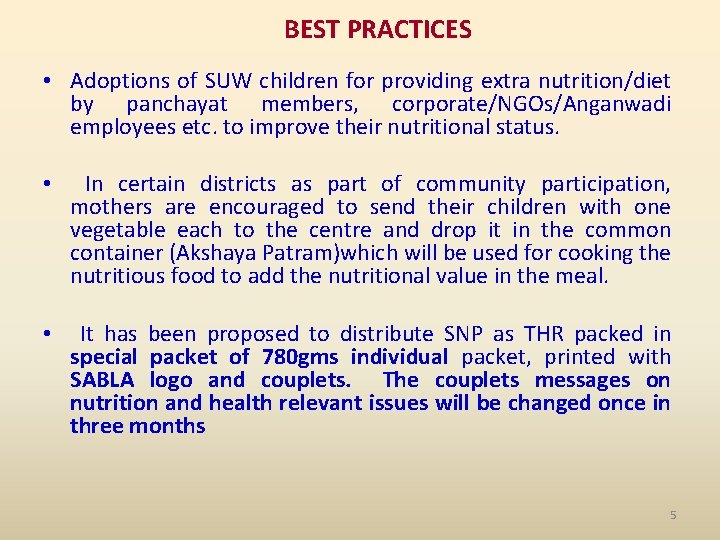 BEST PRACTICES • Adoptions of SUW children for providing extra nutrition/diet by panchayat members,