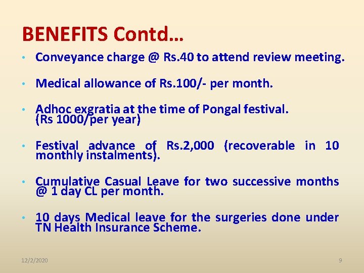 BENEFITS Contd… • Conveyance charge @ Rs. 40 to attend review meeting. • Medical