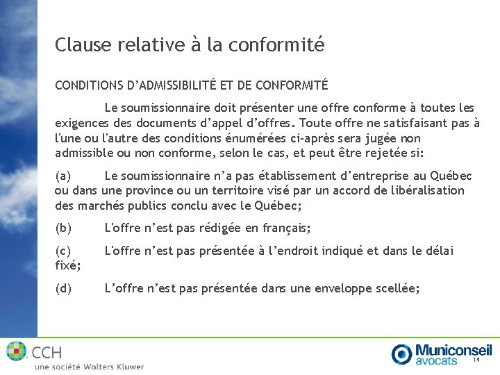 Clause relative à la conformité CONDITIONS D’ADMISSIBILITÉ ET DE CONFORMITÉ Le soumissionnaire doit présenter