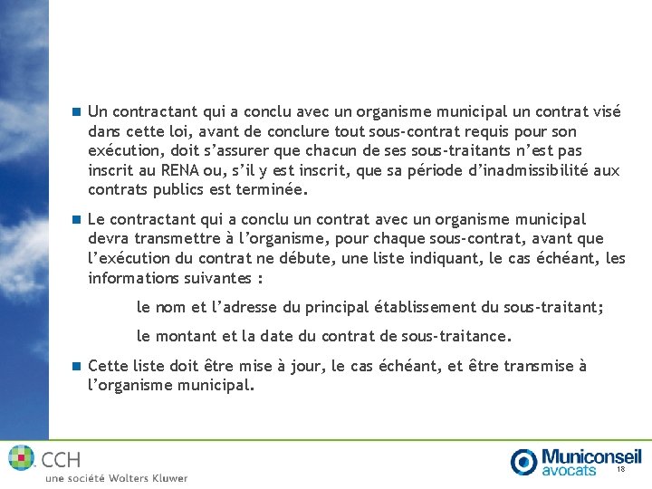 n Un contractant qui a conclu avec un organisme municipal un contrat visé dans