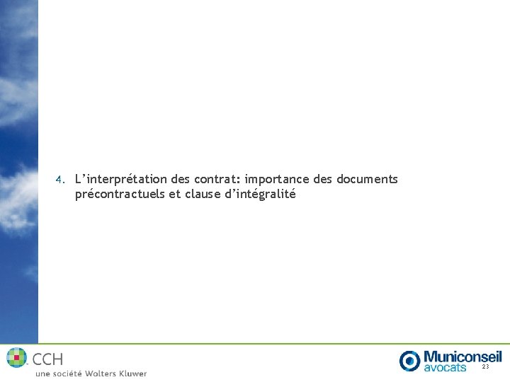 4. L’interprétation des contrat: importance des documents précontractuels et clause d’intégralité 23 