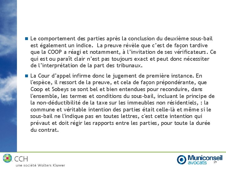 n Le comportement des parties après la conclusion du deuxième sous-bail est également un