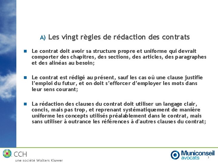 A) Les vingt règles de rédaction des contrats n Le contrat doit avoir sa