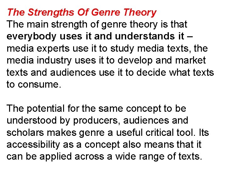 The Strengths Of Genre Theory The main strength of genre theory is that everybody