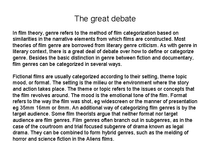 The great debate In film theory, genre refers to the method of film categorization