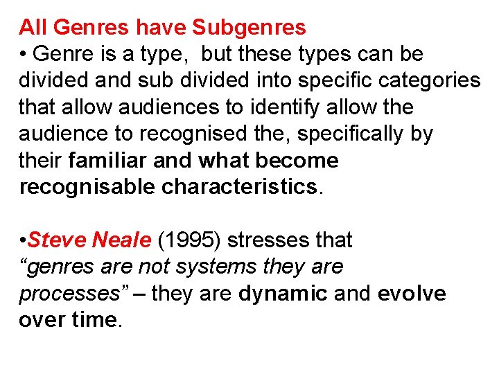All Genres have Subgenres • Genre is a type, but these types can be