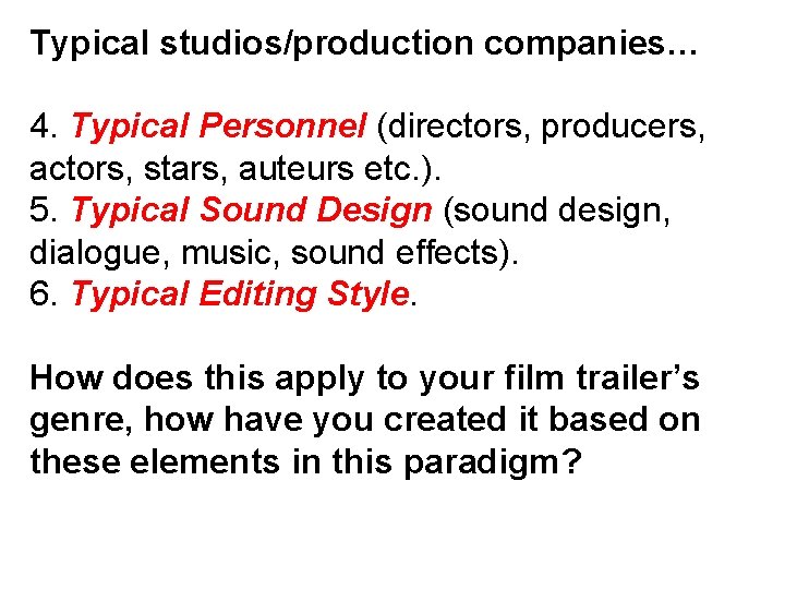 Typical studios/production companies… 4. Typical Personnel (directors, producers, actors, stars, auteurs etc. ). 5.