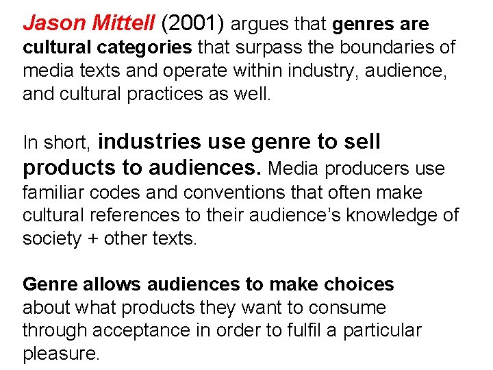 Jason Mittell (2001) argues that genres are cultural categories that surpass the boundaries of