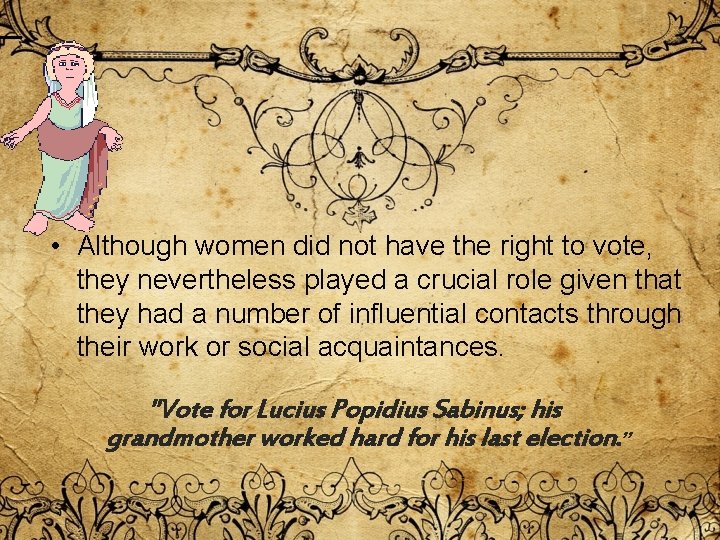 • Although women did not have the right to vote, they nevertheless played • Although women did not have the right to vote, they nevertheless played