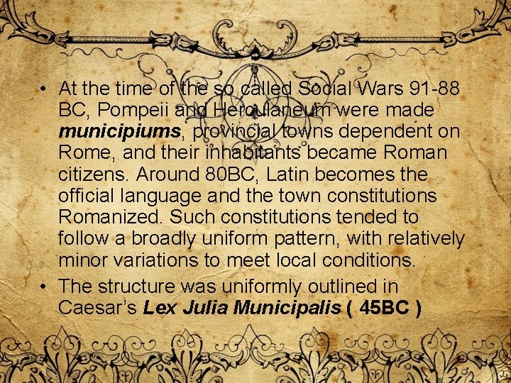 • At the time of the so called Social Wars 91 -88 BC, • At the time of the so called Social Wars 91 -88 BC,