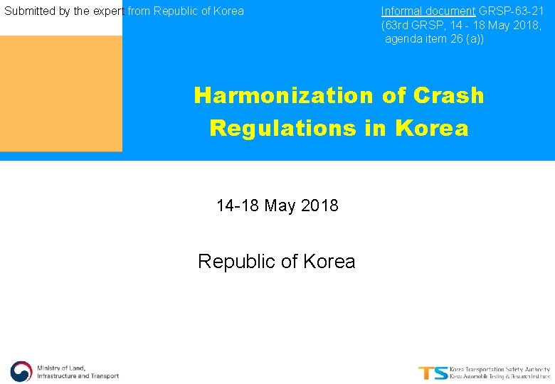 Submitted by the expert from Republic of Korea Informal document GRSP-63 -21 (63 rd