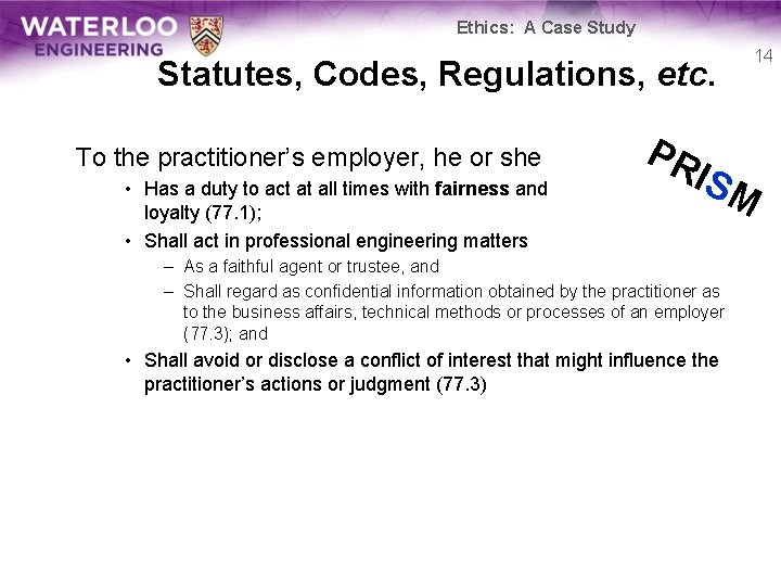 Ethics: A Case Study 14 Statutes, Codes, Regulations, etc. To the practitioner’s employer, he