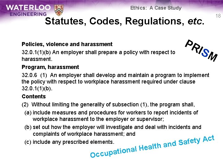 Ethics: A Case Study 18 Statutes, Codes, Regulations, etc. PR IS Policies, violence and
