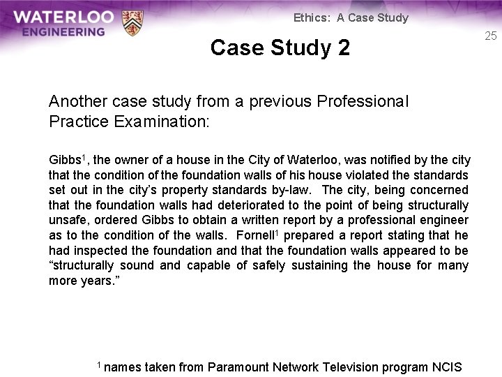 Ethics: A Case Study 2 Another case study from a previous Professional Practice Examination: