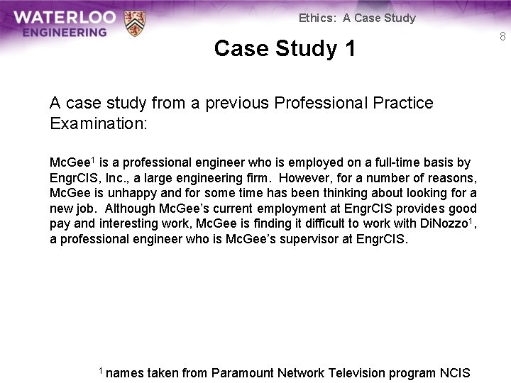 Ethics: A Case Study 1 A case study from a previous Professional Practice Examination: