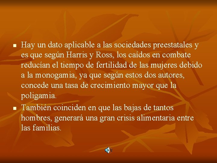 n n Hay un dato aplicable a las sociedades preestatales y es que según