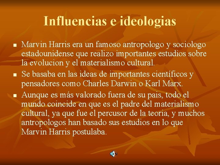 Influencias e ideologias n n n Marvin Harris era un famoso antropologo y sociologo