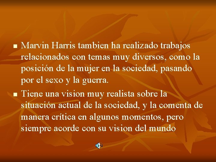 n n Marvin Harris tambien ha realizado trabajos relacionados con temas muy diversos, como