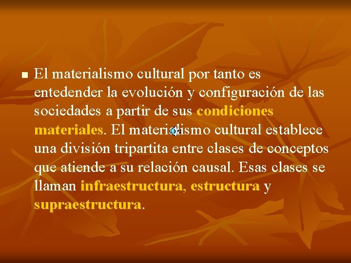 n El materialismo cultural por tanto es entedender la evolución y configuración de las