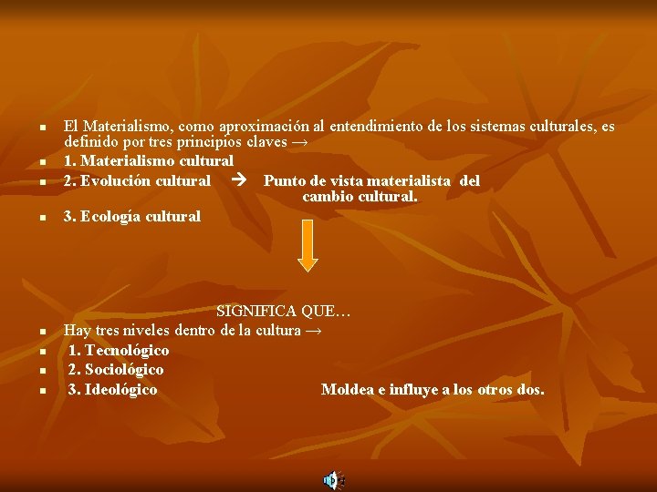 n n n n El Materialismo, como aproximación al entendimiento de los sistemas culturales,