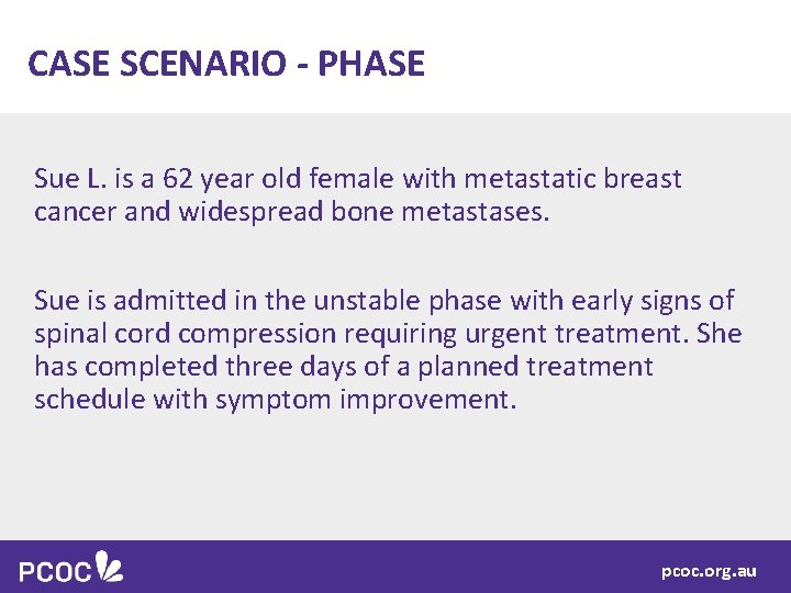 CASE SCENARIO - PHASE Sue L. is a 62 year old female with metastatic