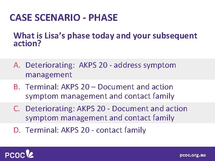 CASE SCENARIO - PHASE What is Lisa’s phase today and your subsequent action? A.