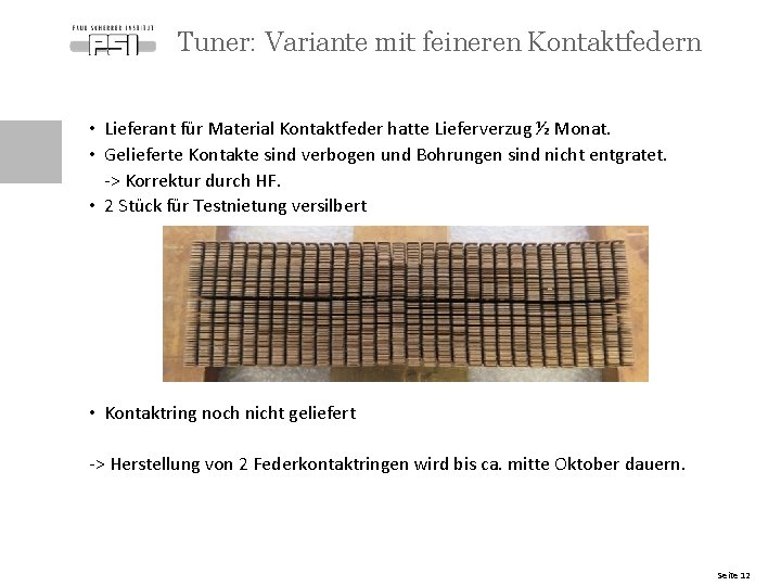 Tuner: Variante mit feineren Kontaktfedern • Lieferant für Material Kontaktfeder hatte Lieferverzug ½ Monat.
