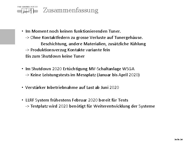 Zusammenfassung • Im Moment noch keinen funktionierenden Tuner. -> Ohne Kontaktfedern zu grosse Verluste