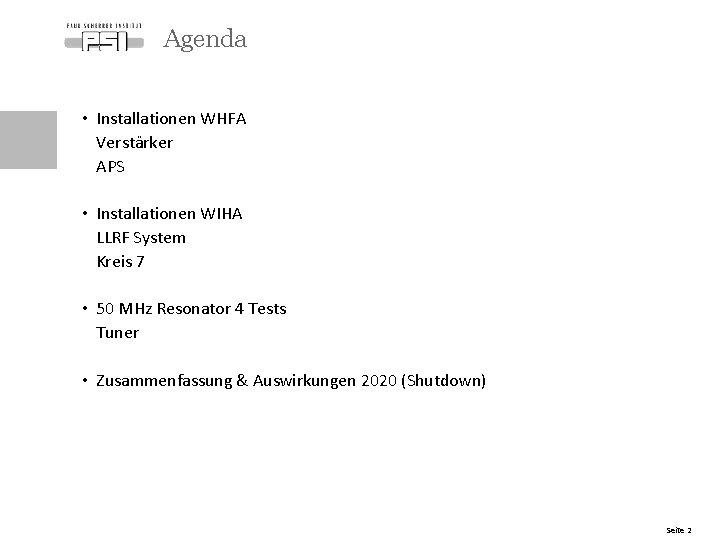 Agenda • Installationen WHFA Verstärker APS • Installationen WIHA LLRF System Kreis 7 •