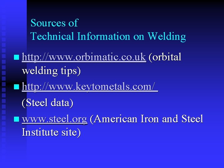 Sources of Technical Information on Welding n http: //www. orbimatic. co. uk (orbital welding