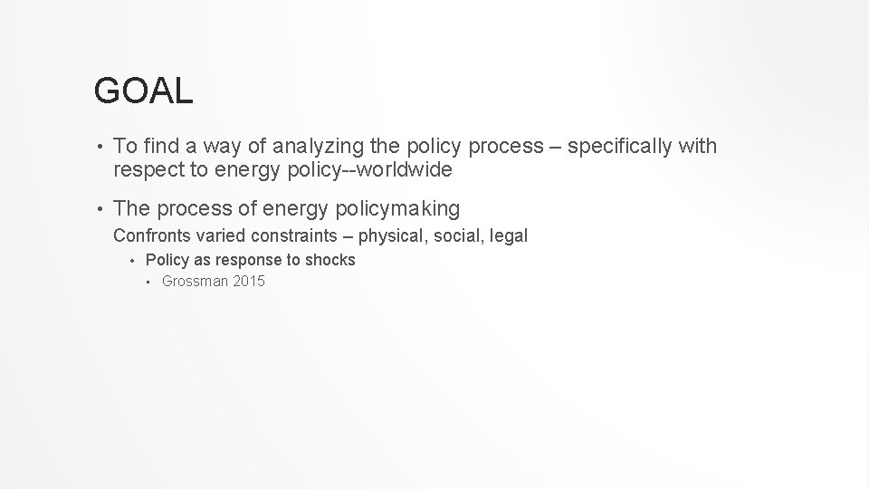 GOAL • To find a way of analyzing the policy process – specifically with