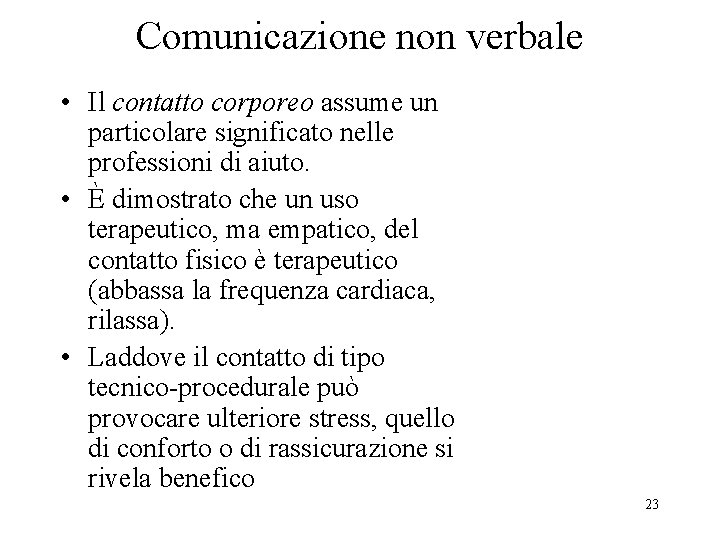 Comunicazione non verbale • Il contatto corporeo assume un particolare significato nelle professioni di