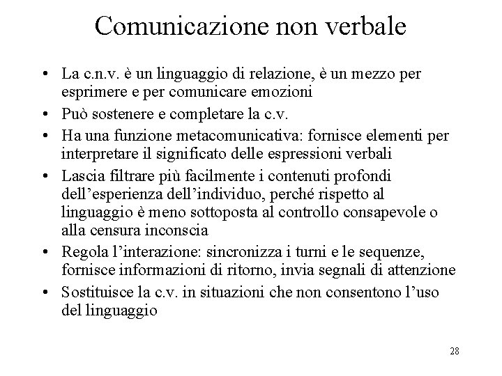 Comunicazione non verbale • La c. n. v. è un linguaggio di relazione, è