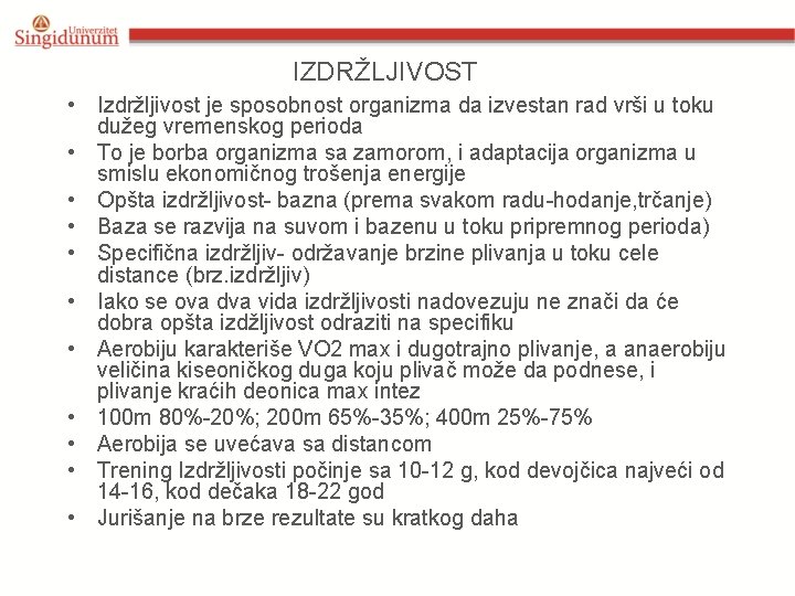 IZDRŽLJIVOST • Izdržljivost je sposobnost organizma da izvestan rad vrši u toku dužeg vremenskog