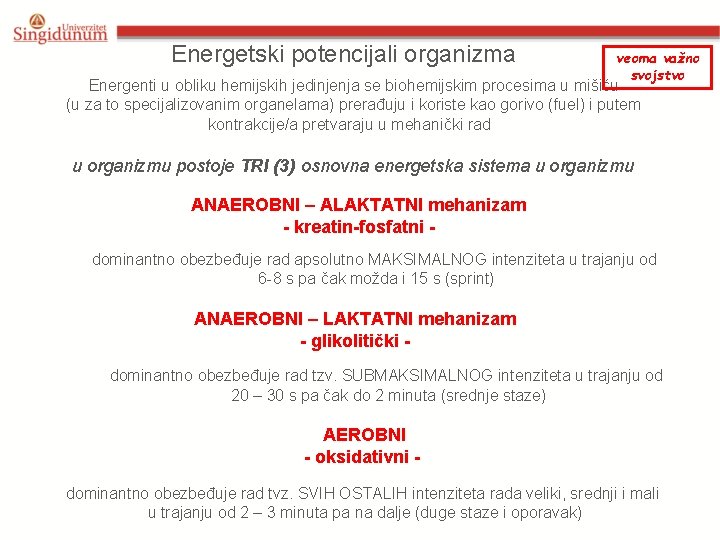 Energetski potencijali organizma veoma važno svojstvo Energenti u obliku hemijskih jedinjenja se biohemijskim procesima