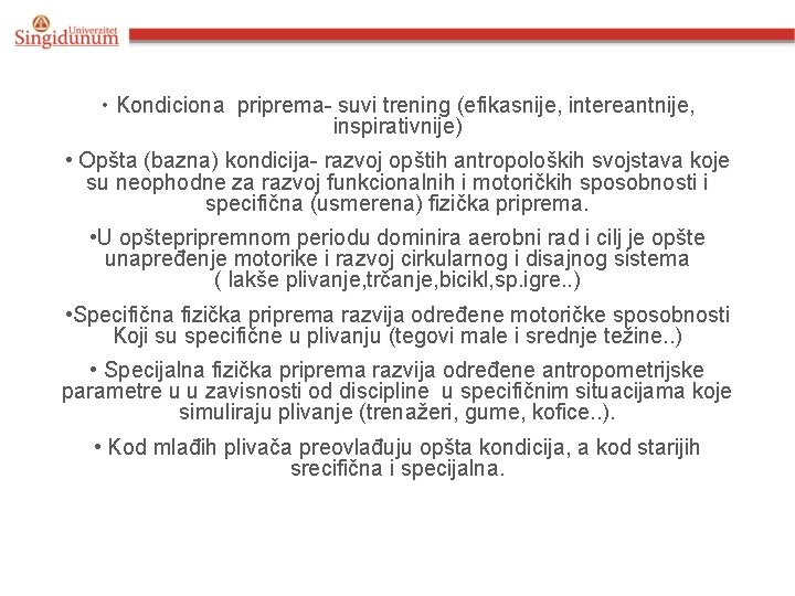  • Kondiciona priprema- suvi trening (efikasnije, intereantnije, inspirativnije) • Opšta (bazna) kondicija- razvoj