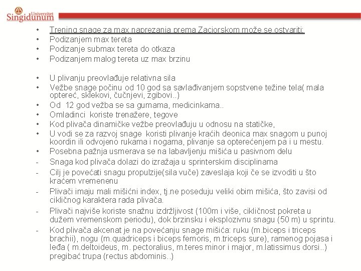  • • Trening snage za max naprezanja prema Zaciorskom može se ostvariti: Podizanjem