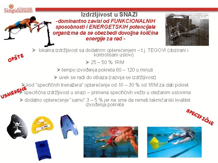 Izdržljivost u SNAZI -dominantno zavisi od FUNKCIONALNIH sposobnosti i ENERGETSKIH potencijala organizma da se