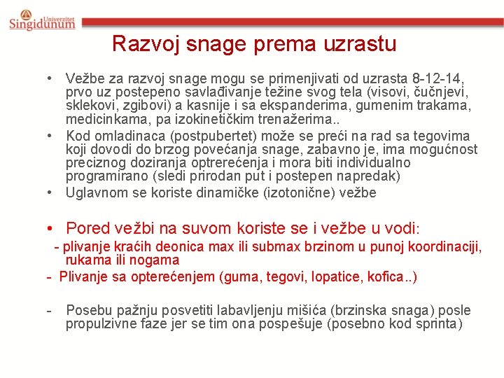 Razvoj snage prema uzrastu • Vežbe za razvoj snage mogu se primenjivati od uzrasta