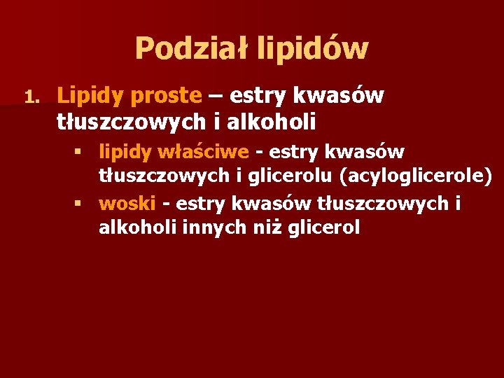 Podział lipidów 1. Lipidy proste – estry kwasów tłuszczowych i alkoholi § lipidy właściwe