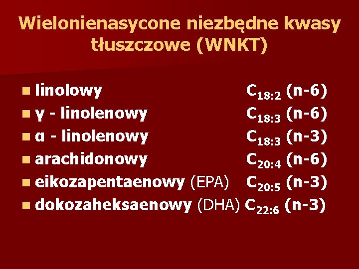 Wielonienasycone niezbędne kwasy tłuszczowe (WNKT) n linolowy C 18: 2 (n-6) n γ -