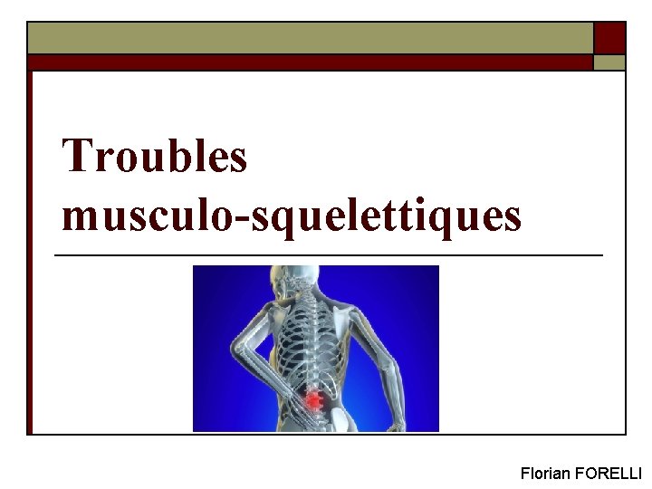 Troubles musculo-squelettiques Florian FORELLI 